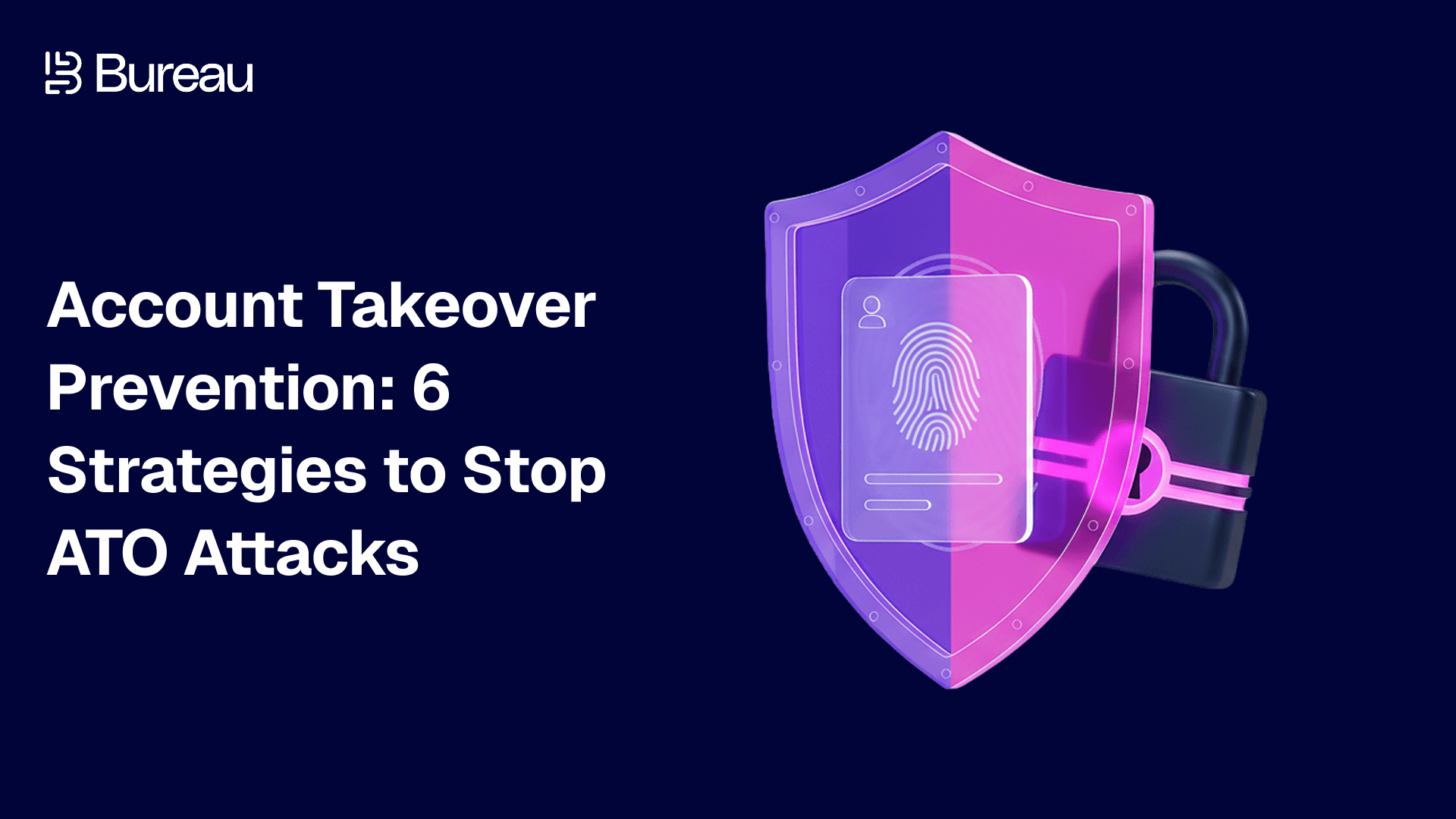 Account Takeover Prevention: 6 Strategies to Stop ATO Attacks 