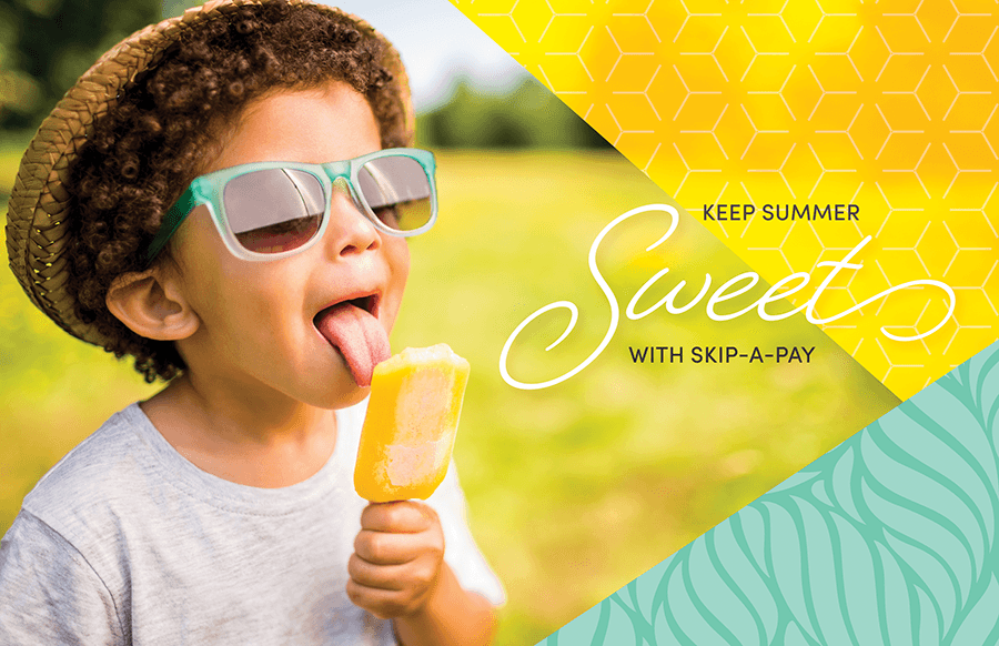 Keep summer sweet with Skip-a-pay