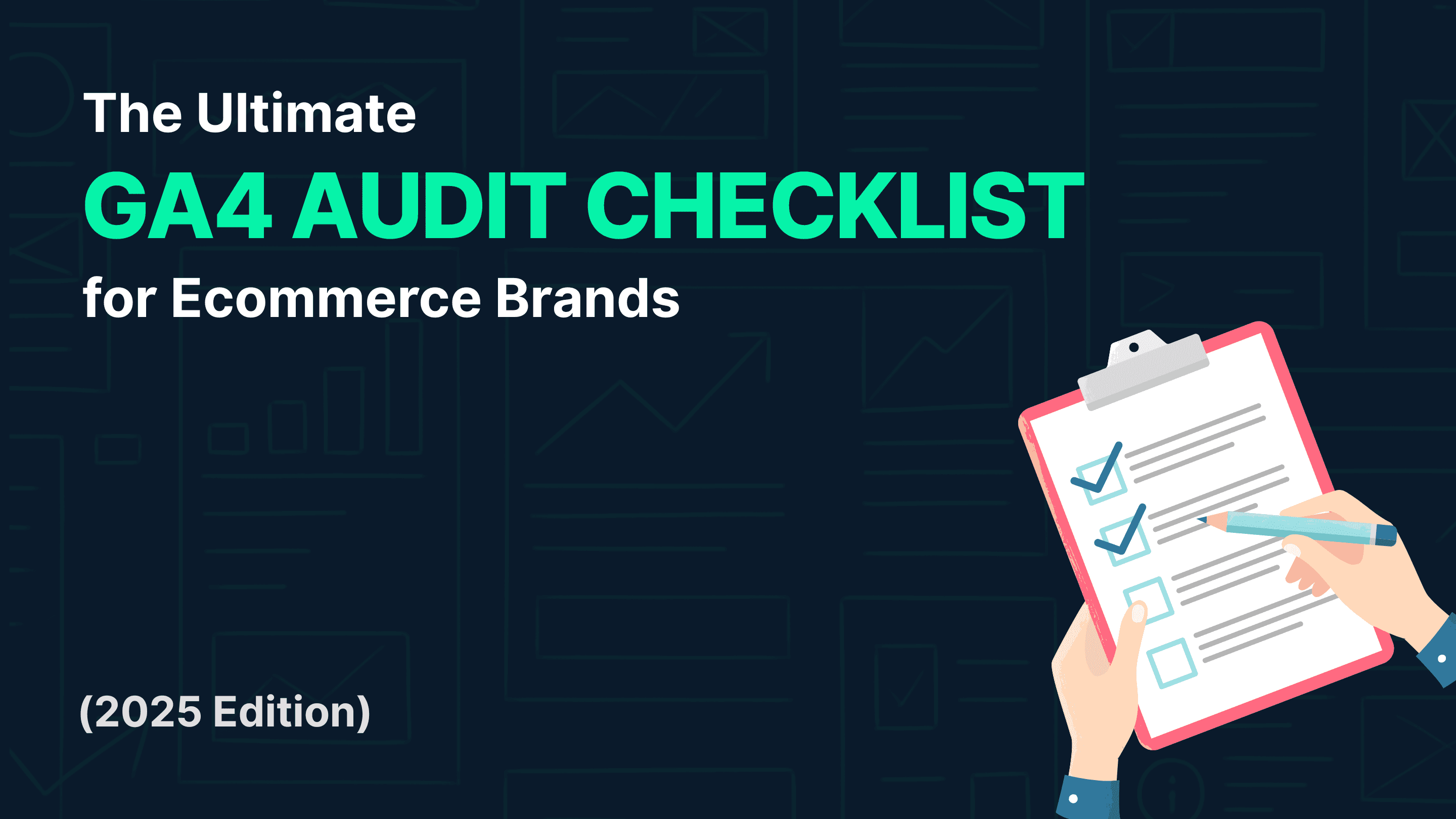 The Ultimate GA4 Audit Checklist for Ecommerce Brands (2025 Edition)