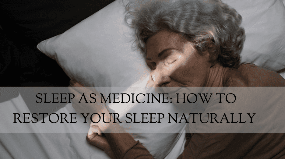 Sleep as Medicine: How to Restore Your Sleep Naturally 