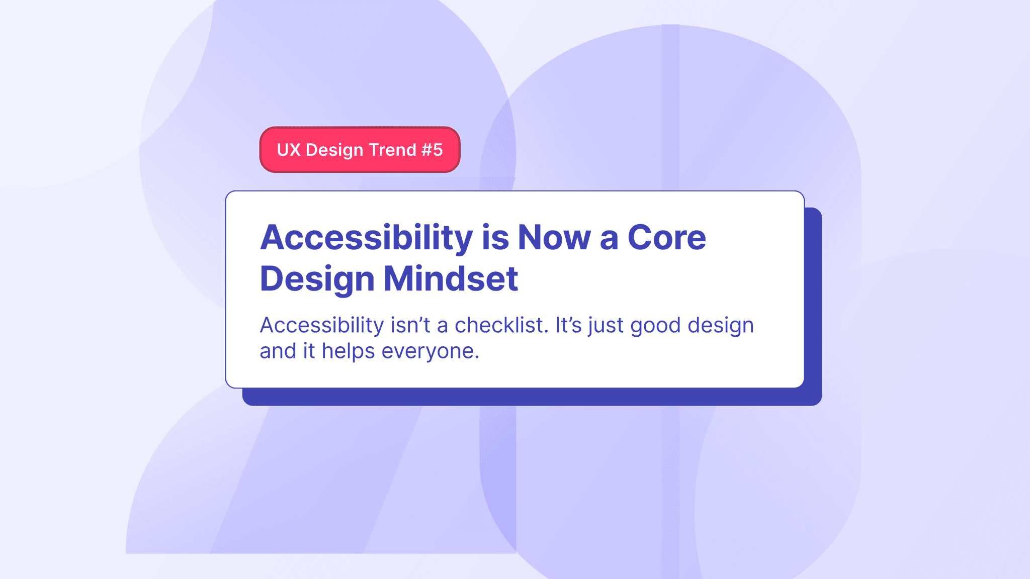 5th design trend of 2025 according to the article is about the importance of accessibility and how it is becoming a core part of the process.