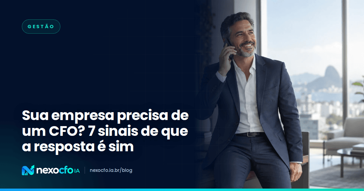 Capa do artigo: Sua empresa precisa de um CFO? 7 sinais de que a resposta é sim (e as alternativas à contratação)