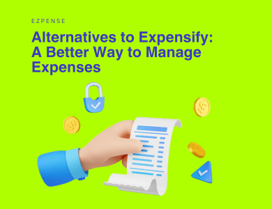 Alternatives to Expensify: A Better Way to Manage Expenses