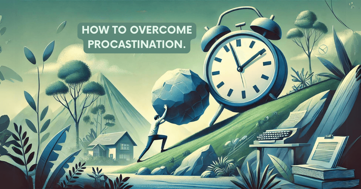 How to Overcome Procrastination: Strategies for Getting Things Done