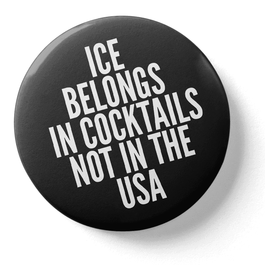 A black circular button displays the text "ICE belongs in cocktails, not in the USA" in bold white letters. Rob Harrigan Design. Rob Harrigan. 