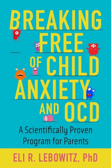 Book Cover: Breaking Free of Child Anxiety and OCD: A Scientifically Proven Program for Parents