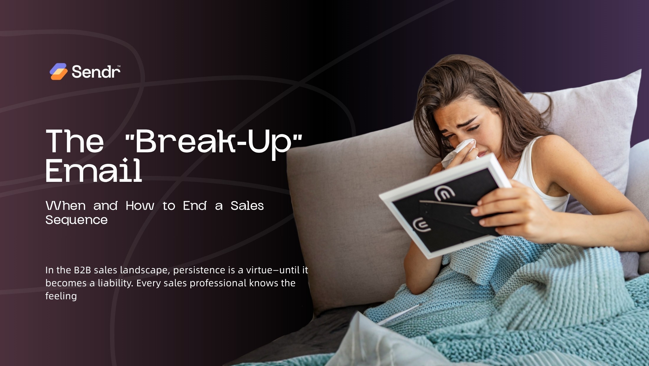 The "Break-Up" Email: When and How to End a Sales Sequence