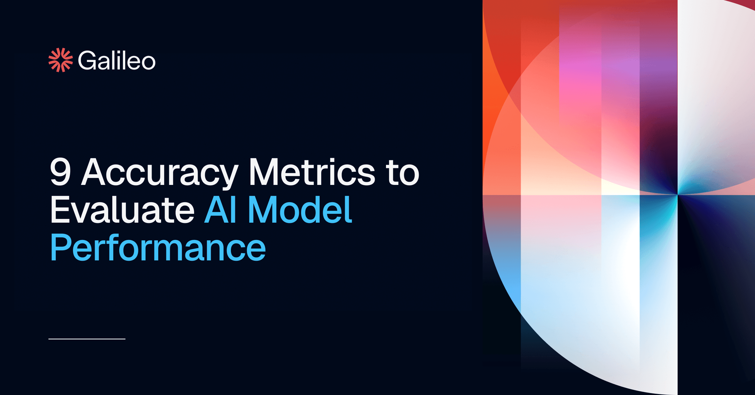 9 Accuracy Metrics for ML Engineers to Evaluate AI Model | Galileo