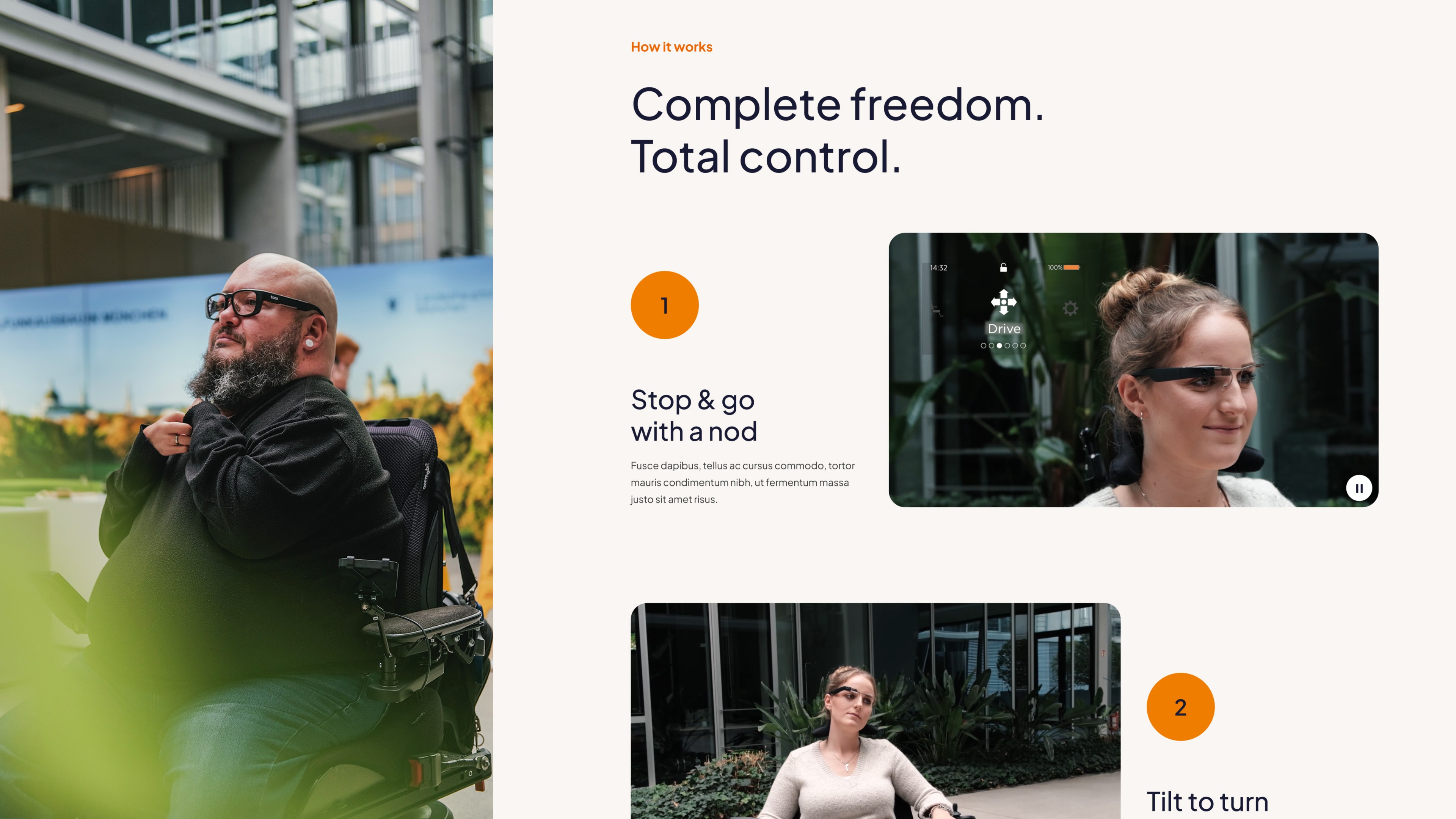 A crop of the product detail page that showcases the functionality of munevo smart glasses with a focus on providing "Complete freedom. Total control." It features two sections:  The first part highlights the "Stop & go with a nod" feature. It shows a man in a motorized wheelchair who can control his movement through simple nods, demonstrating the ease and intuitiveness of the glasses. The second part features a woman wearing the glasses and focuses on the "Tilt to turn" capability, illustrating how users can steer their wheelchairs by tilting their heads.