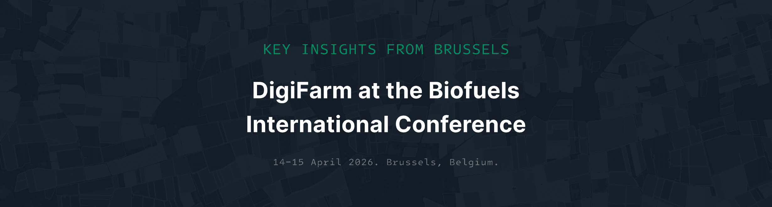 DigiFarm at the Biofuels International Conference: Key Insights from Brussels