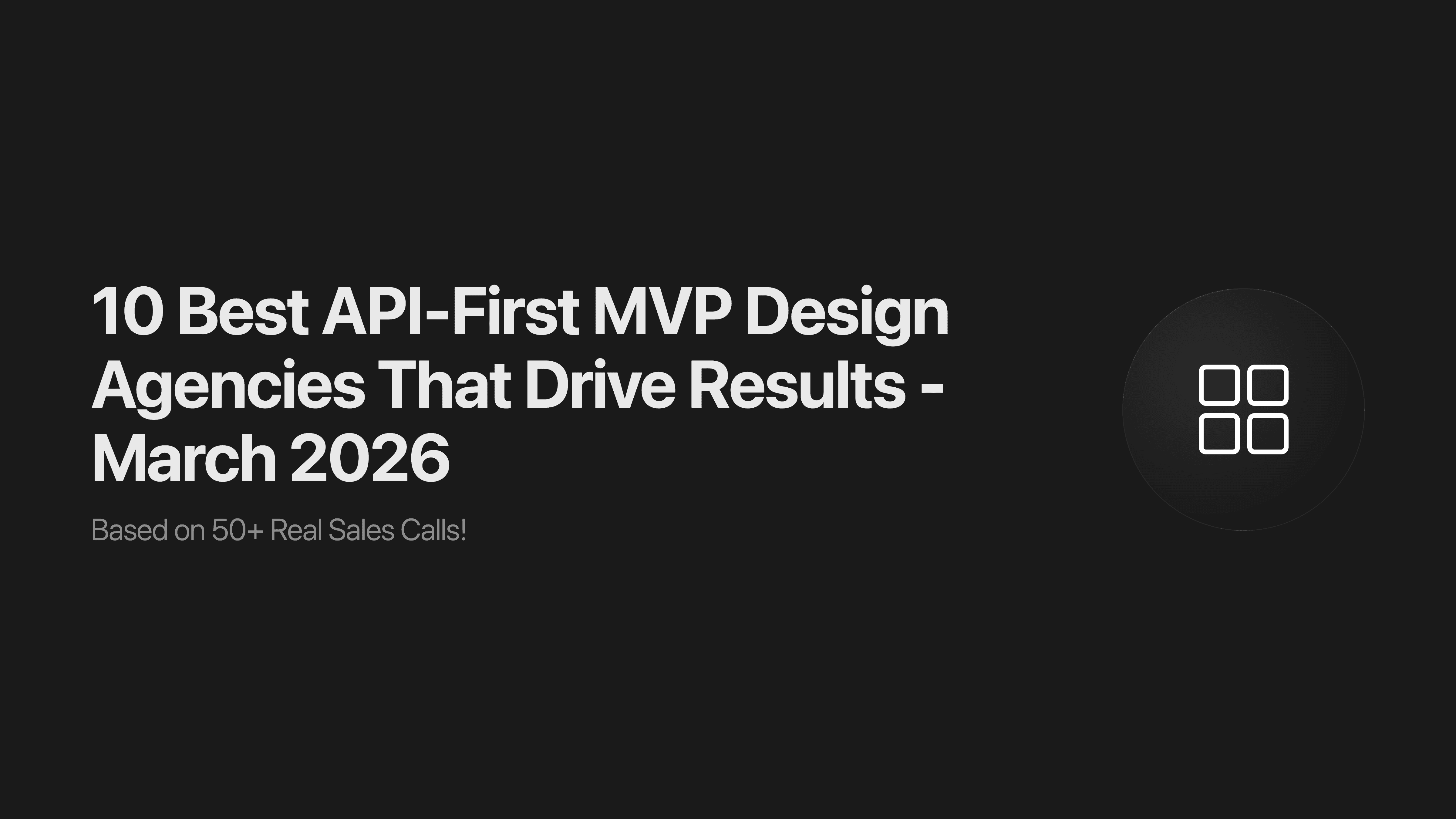 10 Best API-First MVP Design Agencies That Drive Results - March 2026