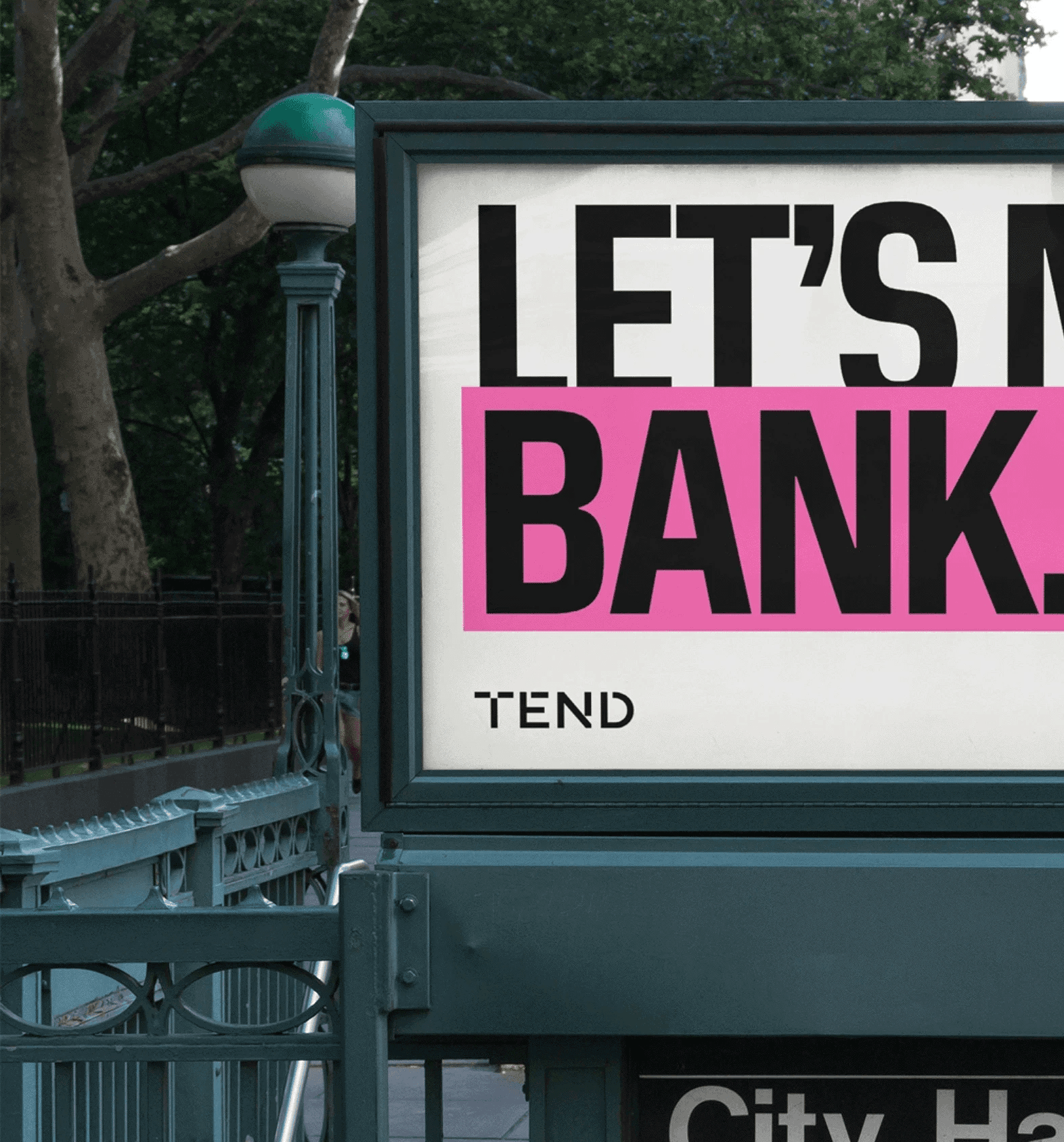 A tightly cropped view of a new york city subway entry advertisement for a new bank called Tend. The title says “Let’s Make Bank”, and the Tend logo and the Tend website address tend.money are also visible.