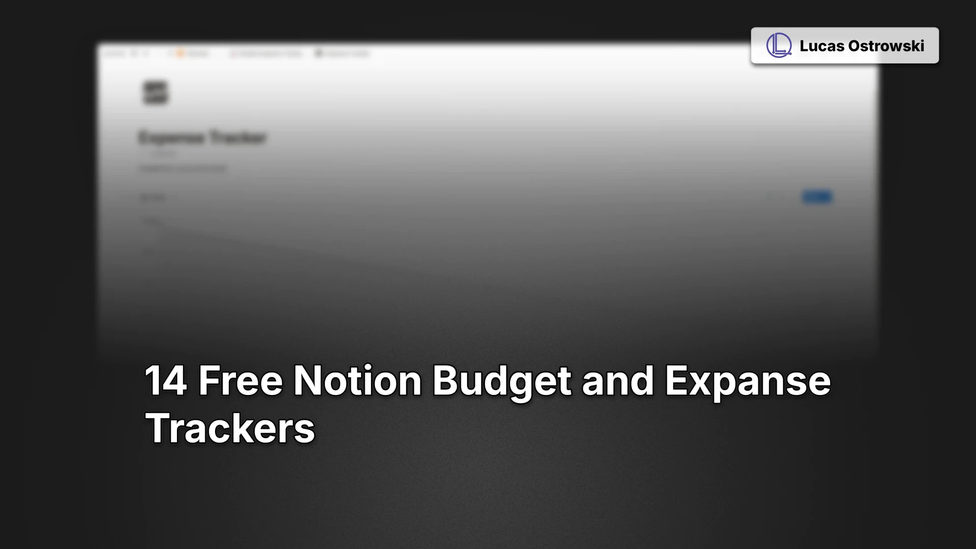 14 Free Notion Budget and Expense Trackers article thumbnail featuring white bold text on dark gradient background. Article title showcasing Lucas Ostrowski's comprehensive guide to free Notion budget templates.