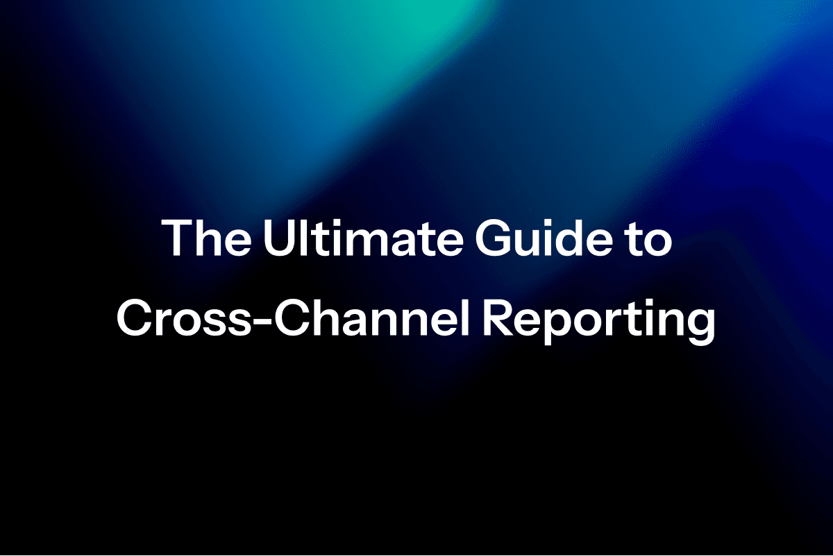 Cross Channel Reporting