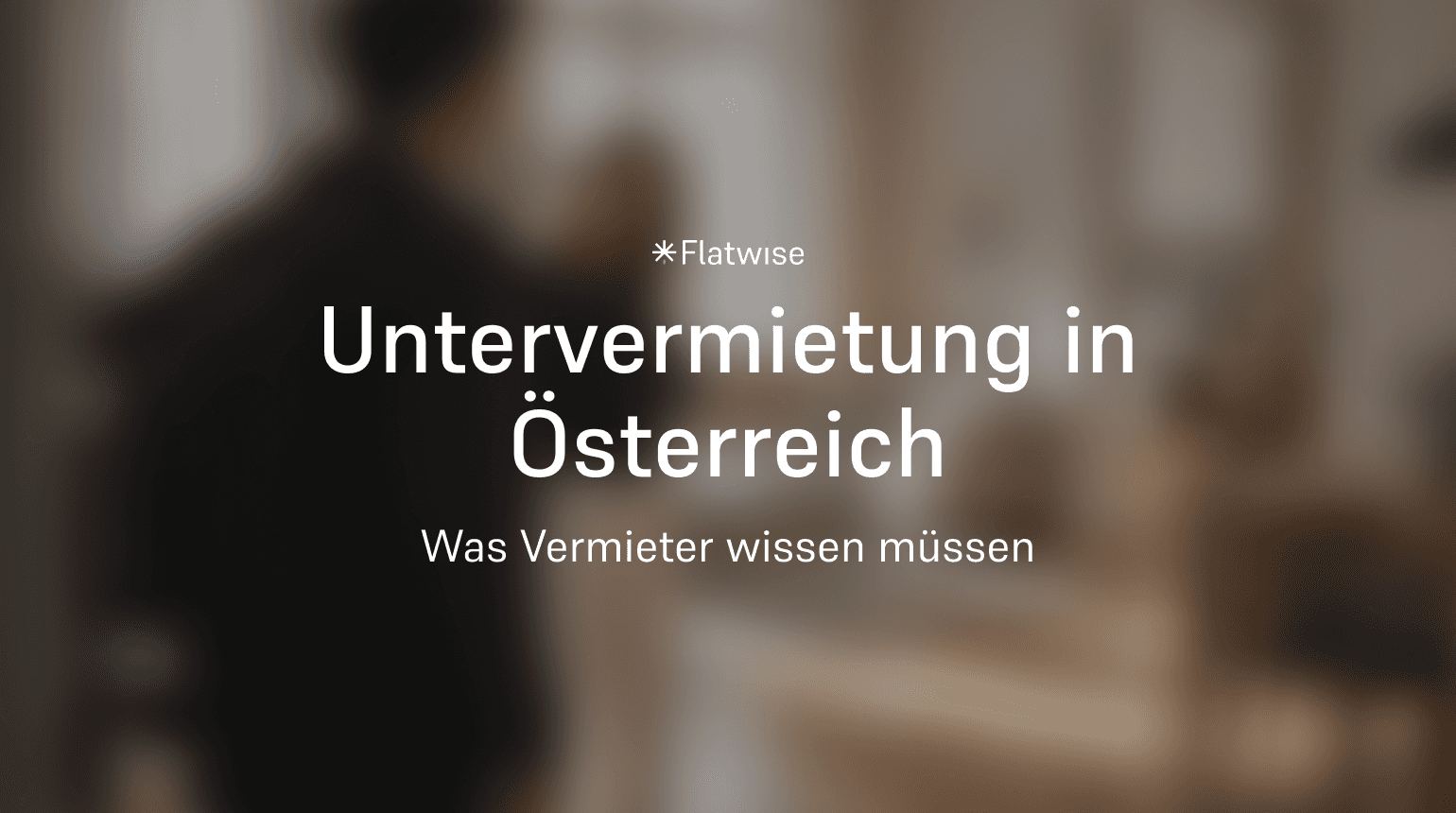 Das Titelbild zeigt den Titel "Untervermietung in Österreich" den Untertitel "Was Vermieter wissen müssen" sowie das Flatwise Logo.