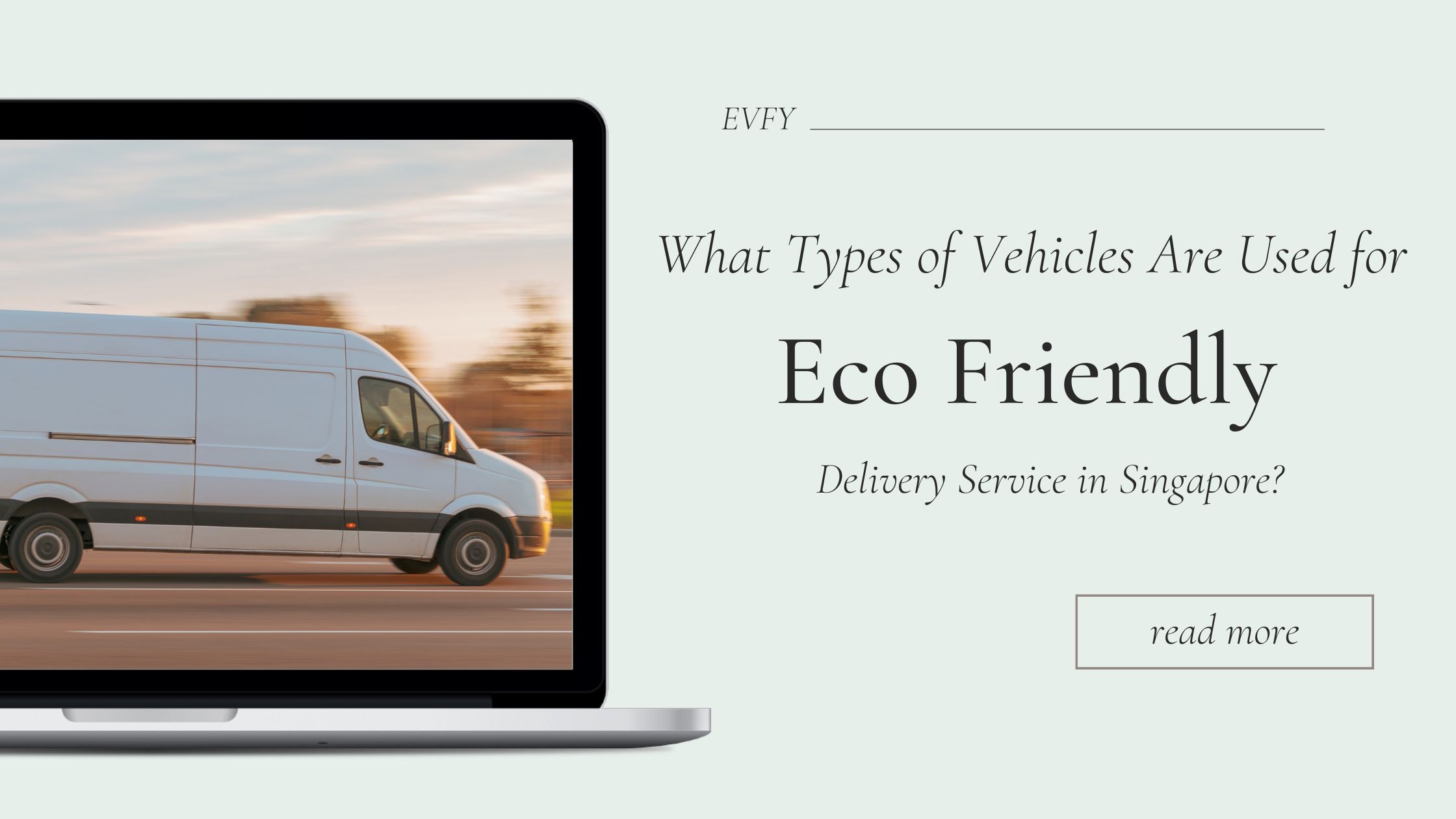 What Types of Vehicles Are Used for Eco-Friendly Delivery Service in Singapore?