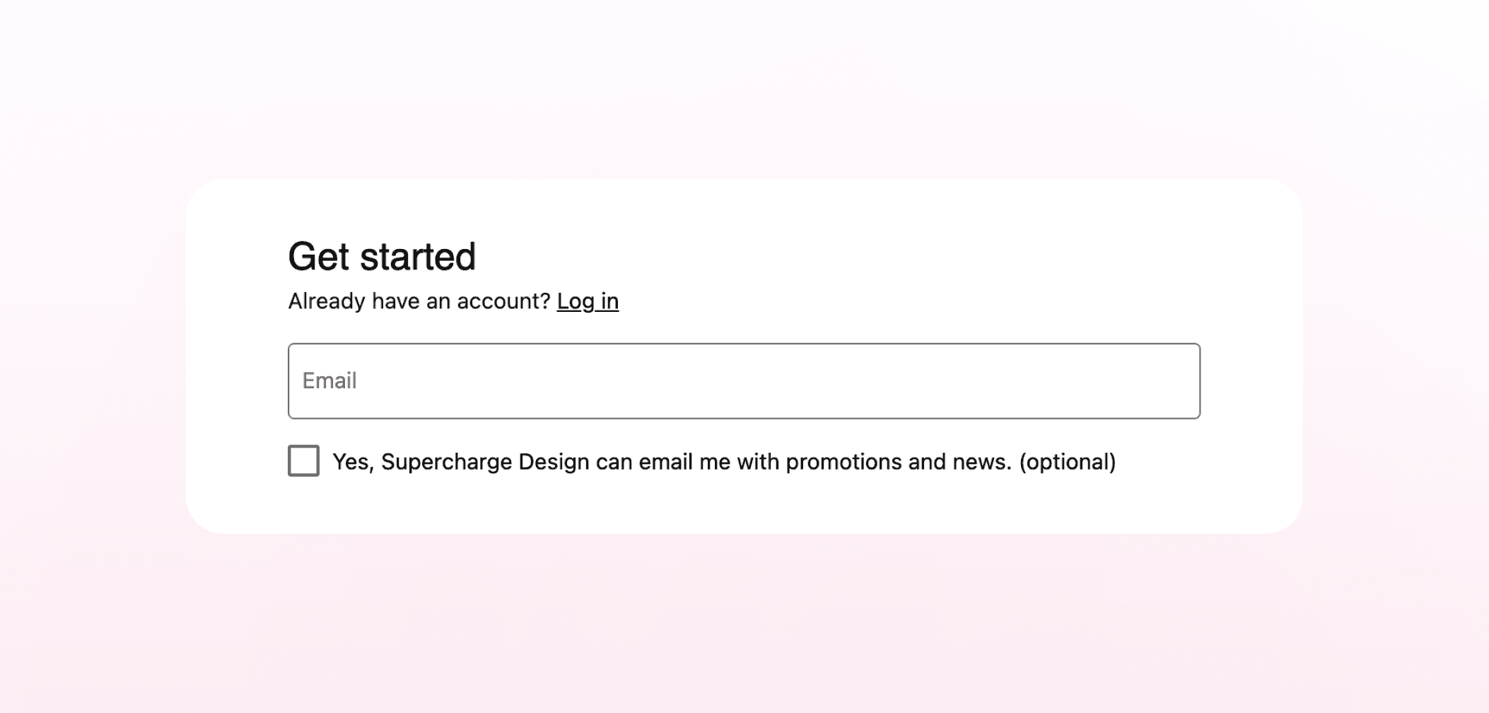 Sign-up form titled “Get started” with an email input field, a login link for existing users, and an optional checkbox to receive promotional emails.
