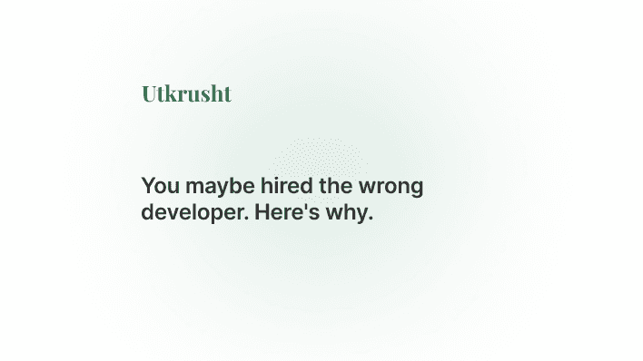 You maybe hired the wrong developer. Here's why.
