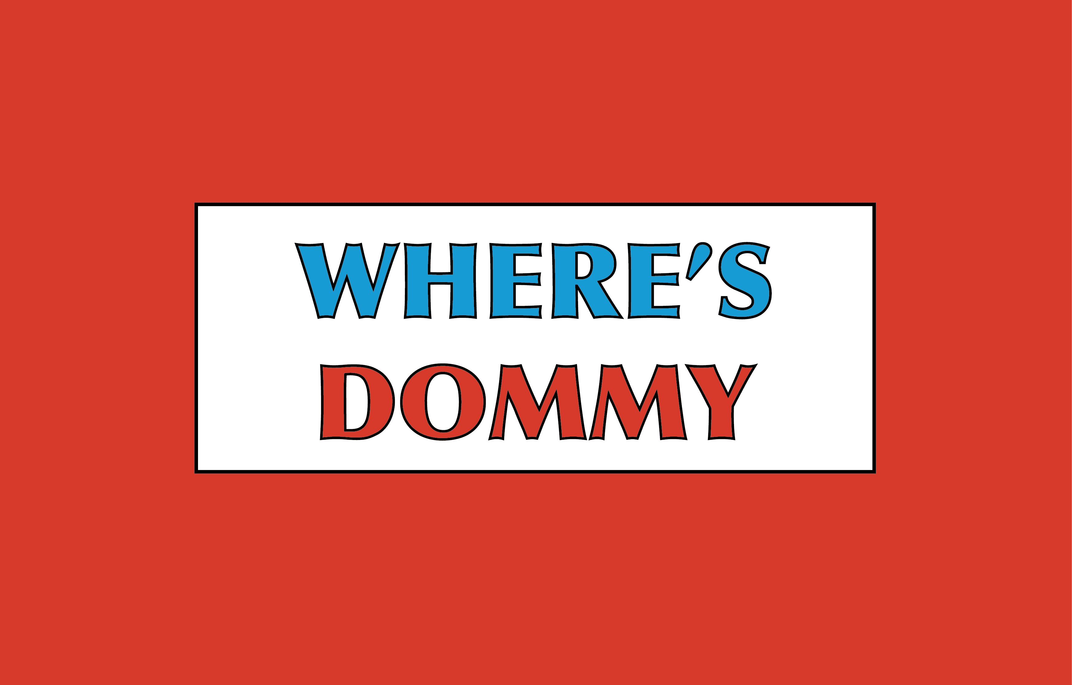 Where's Dommy?