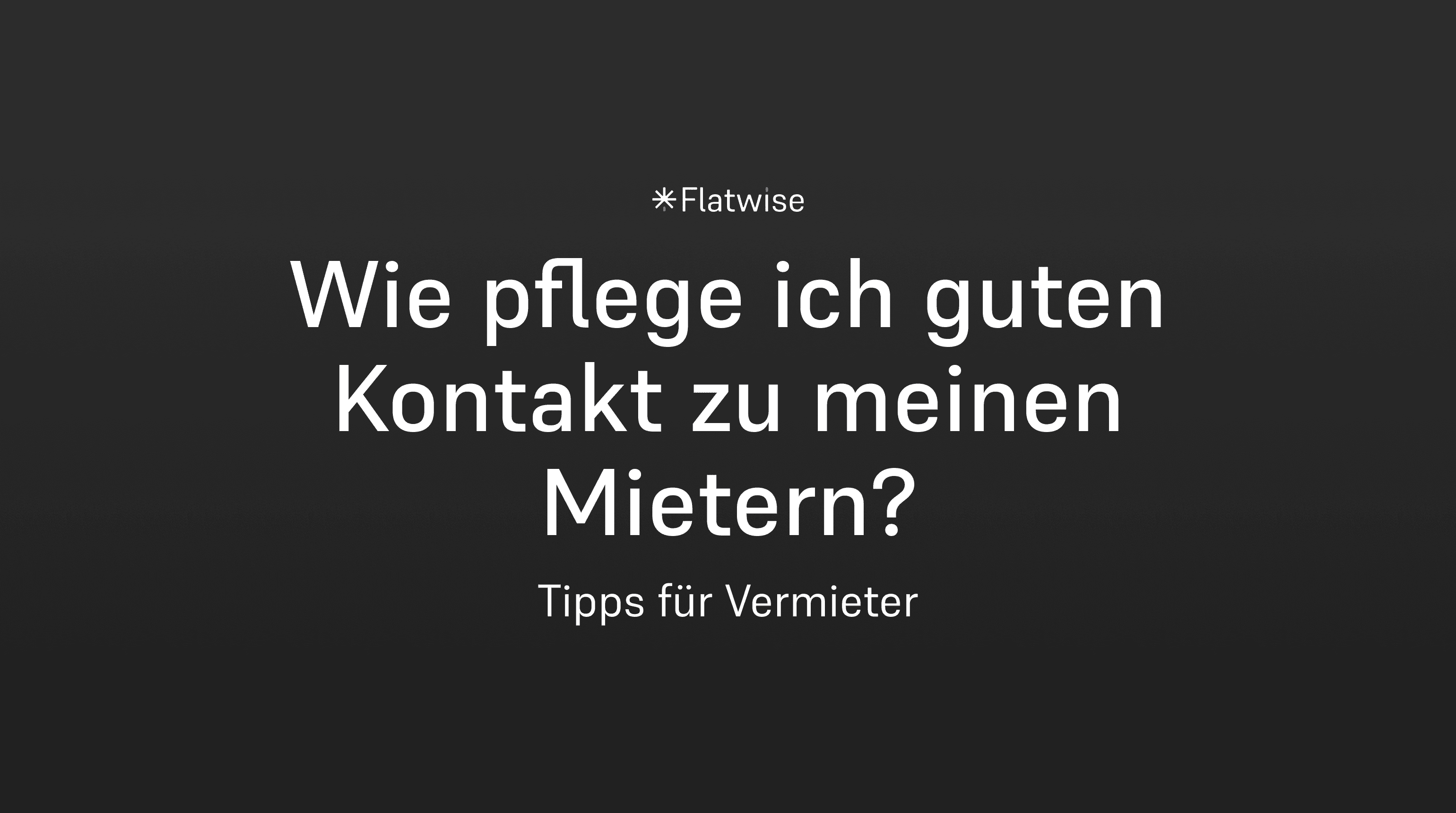 Das Titebild zeigt den Titel "Wie pflege ich guten Kontakt zu meinen Mietern?", den Untertitel "Tipps für Vermieter" sowie das Flatwise Logo.