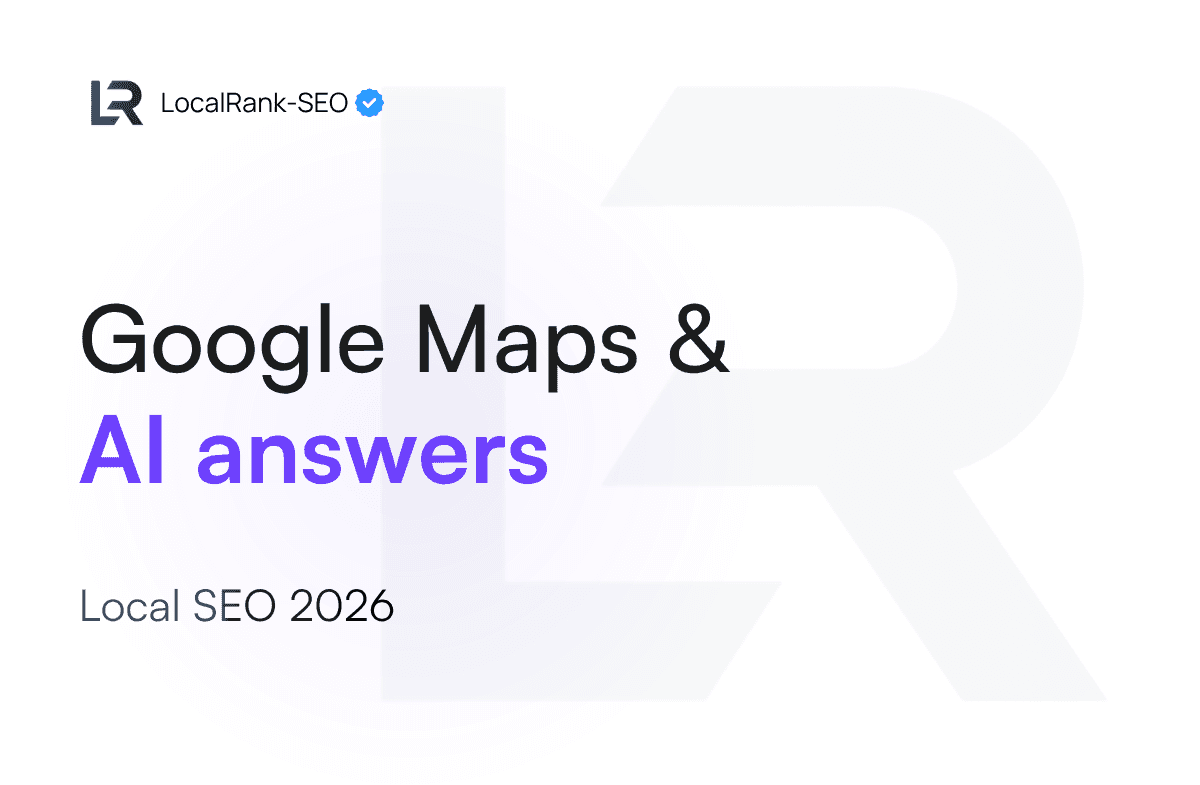 Blog - Google Maps & AI answers - How does Local SEO work 2026? - LocalRank-SEO