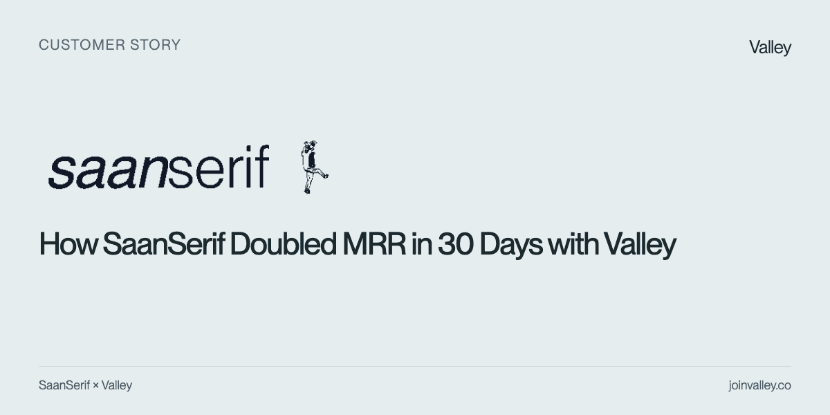 SaanSerif customer story: How SaanSerif Doubled MRR in 30 Days with Valley