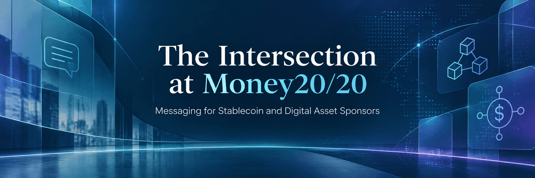 Money20/20 The Intersection messaging strategy for stablecoin and digital asset sponsors