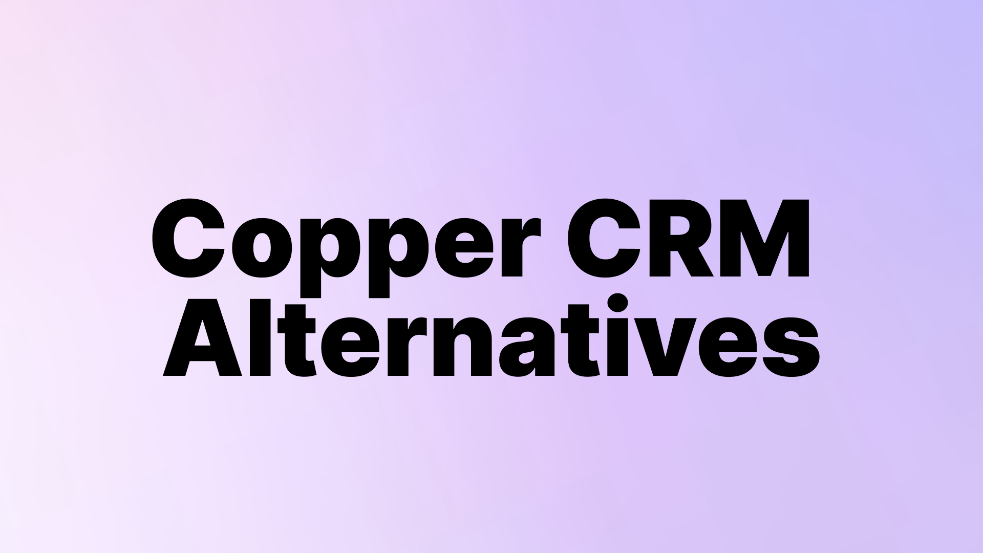 10 Best Copper CRM Alternatives