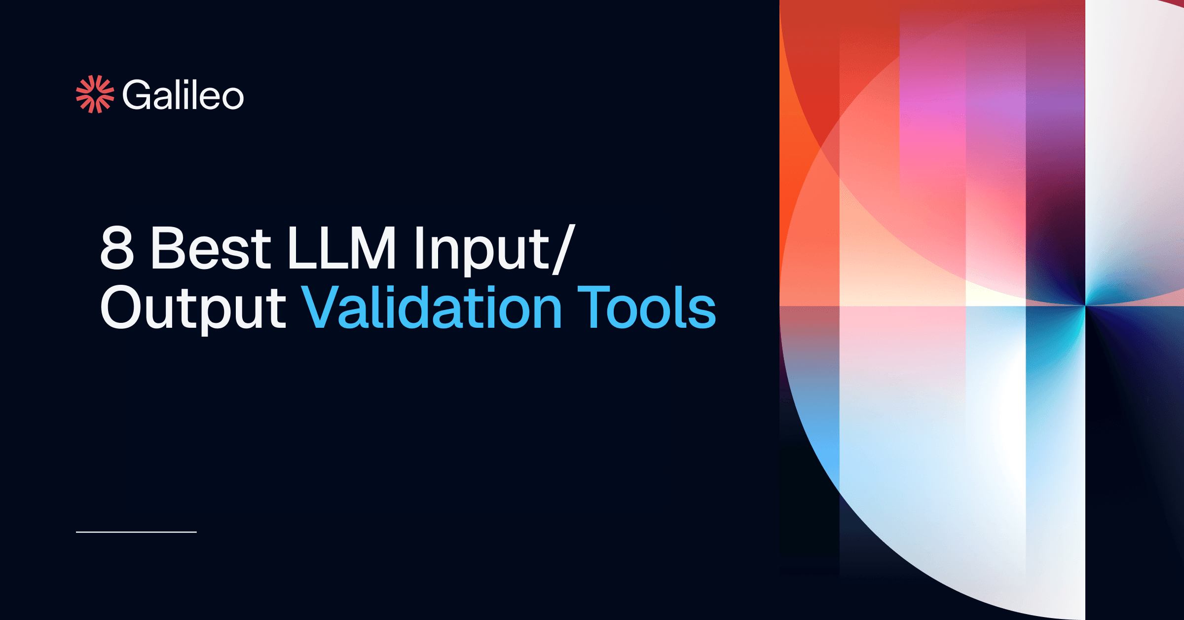 8 Best LLM Input Output Validation Tools | Galileo