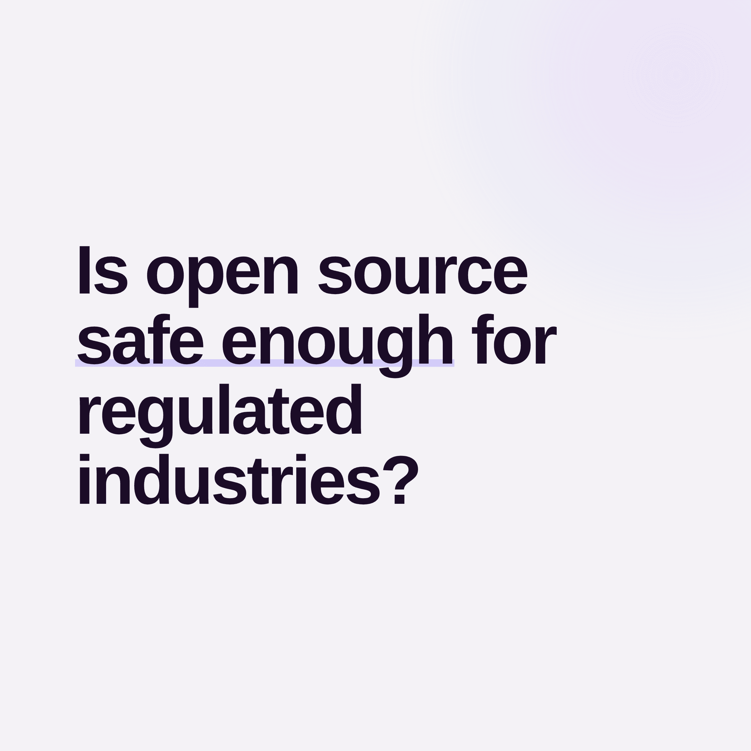 open-source-safe-for-regulated-industries.png