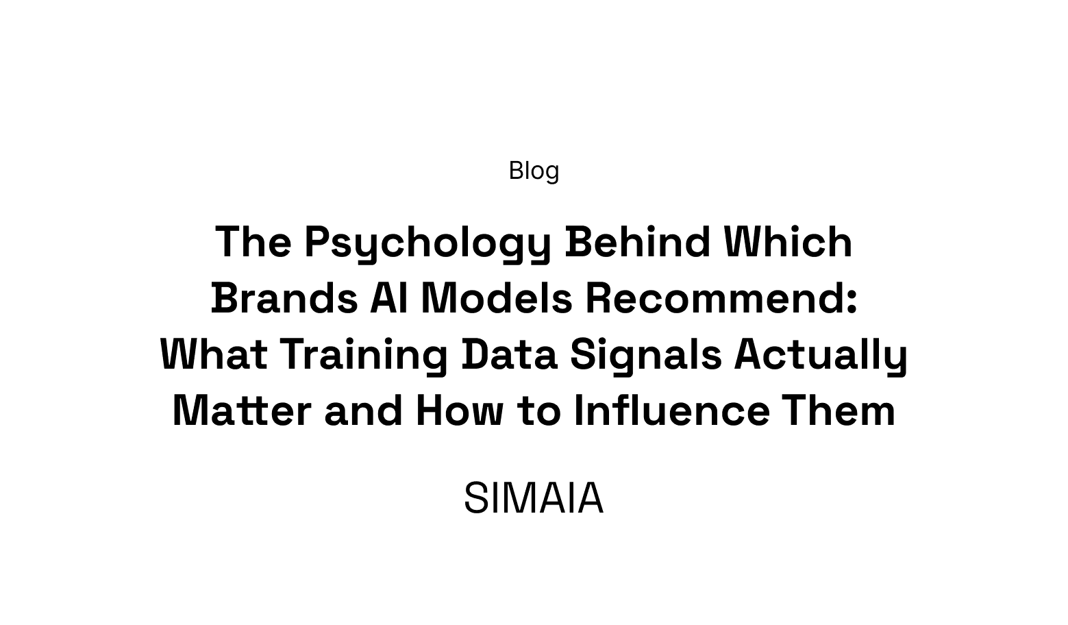 The Psychology Behind Which Brands AI Models Recommend: What Training Data Signals Actually Matter and How to Influence Them
