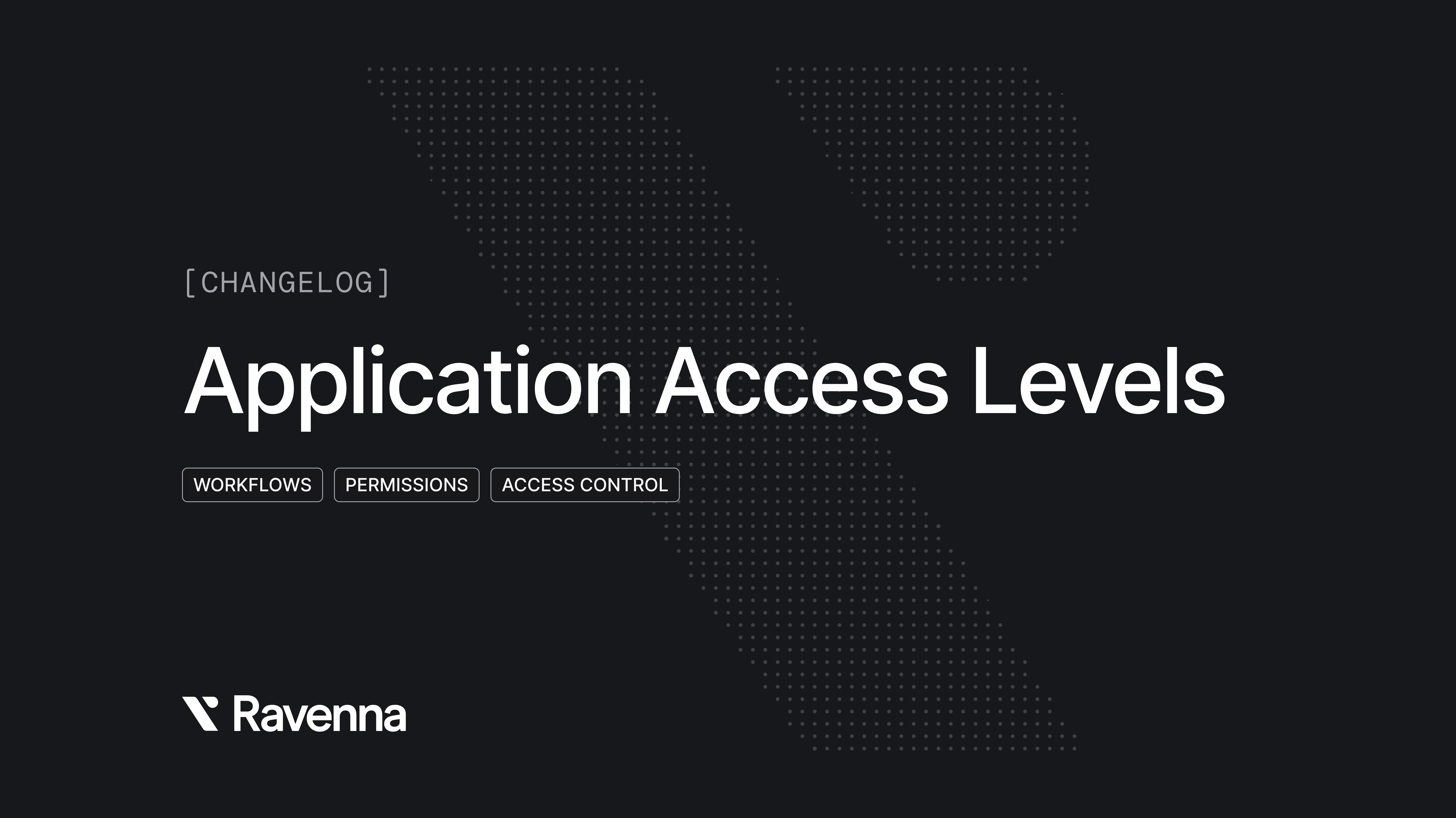 Application Access Levels - Ravenna Product Update