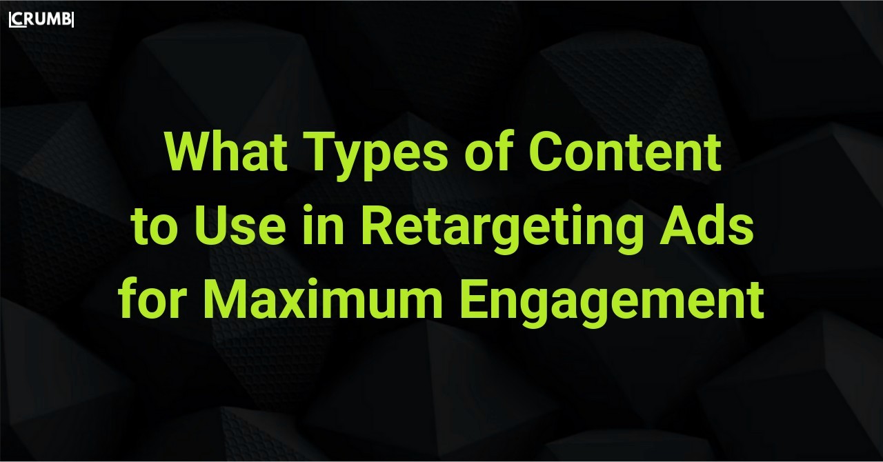 What Types of Content to Use in Retargeting Ads