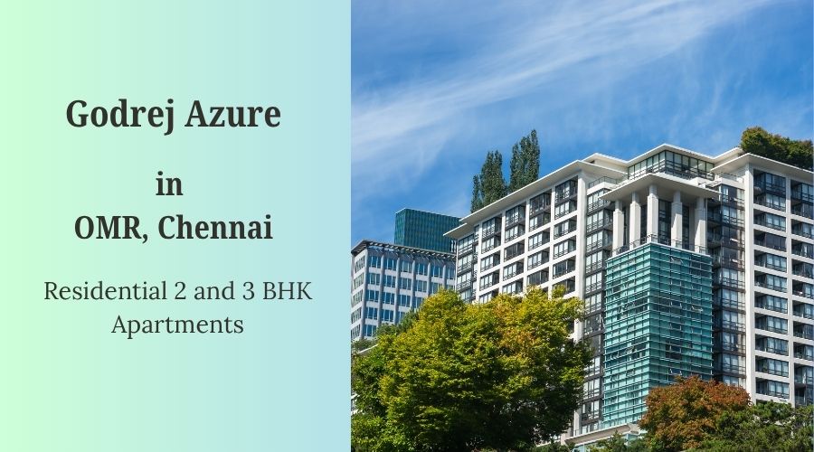 Godrej Azure: Thoughtfully Crafted Homes for Modern Lifestyles in Chennai