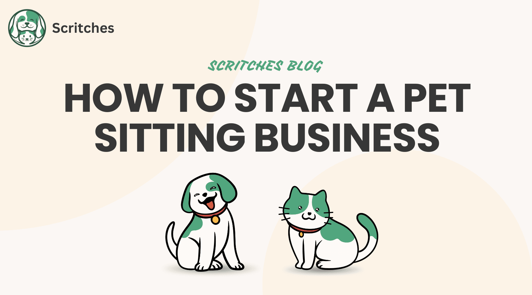Image shows the title "How to Start a Pet Sitting Business" with two Scritches mascots animals.