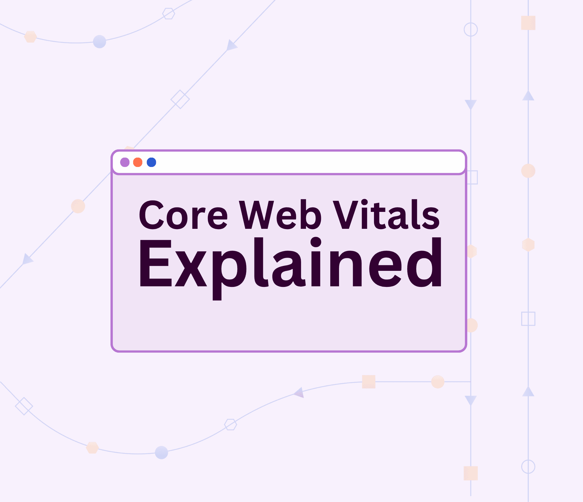 Core Web Vitals Explained
