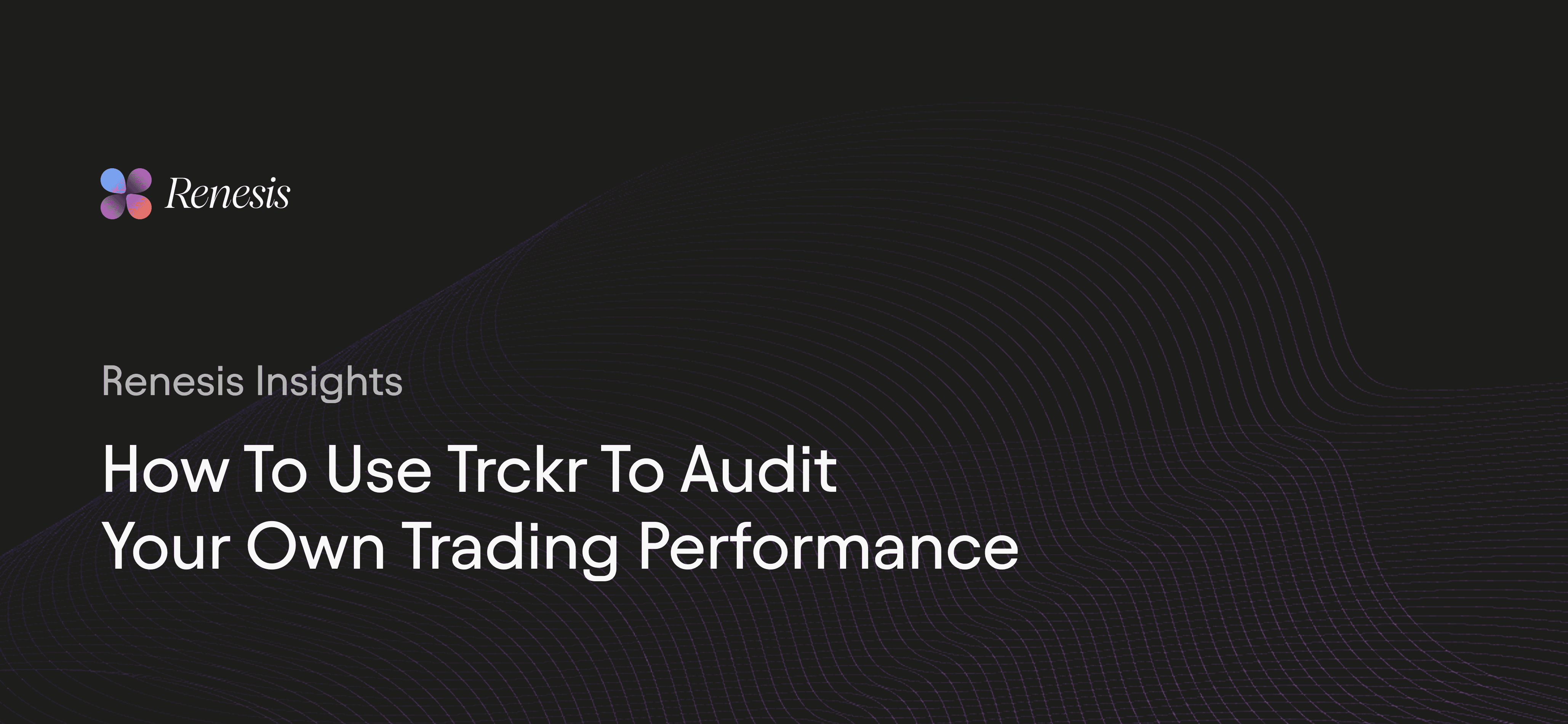 How to Use trckr to Audit Your Own Trading Performance