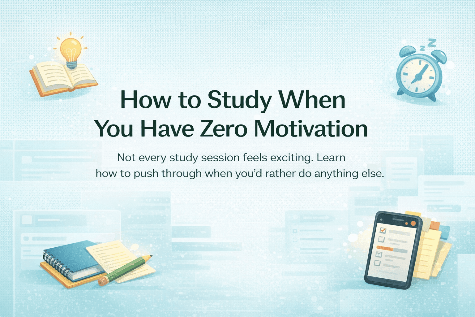 Study tips poster with the title “How to Study When You Have Zero Motivation” on a calm, light blue background.