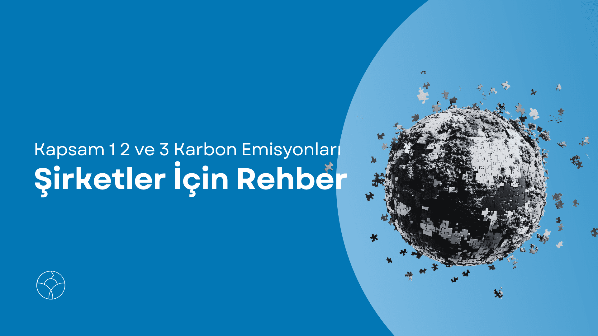 Parçalanmış puzzle parçalarından oluşan küre figürünün bulunduğu, "Kapsam 1, 2 ve 3 Karbon Emisyonları Şirketler için Rehber" başlıklı blog kapağı görseli.