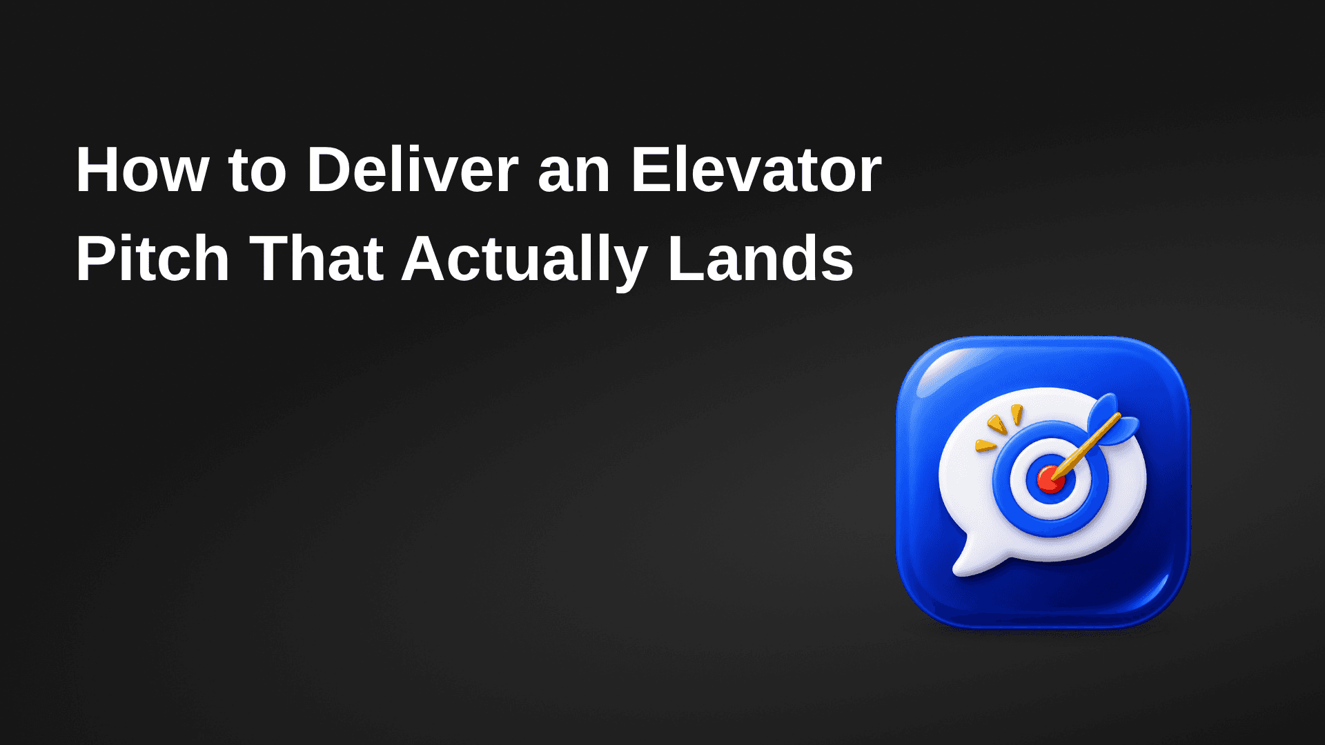 How to Deliver an Elevator Pitch That Actually Lands