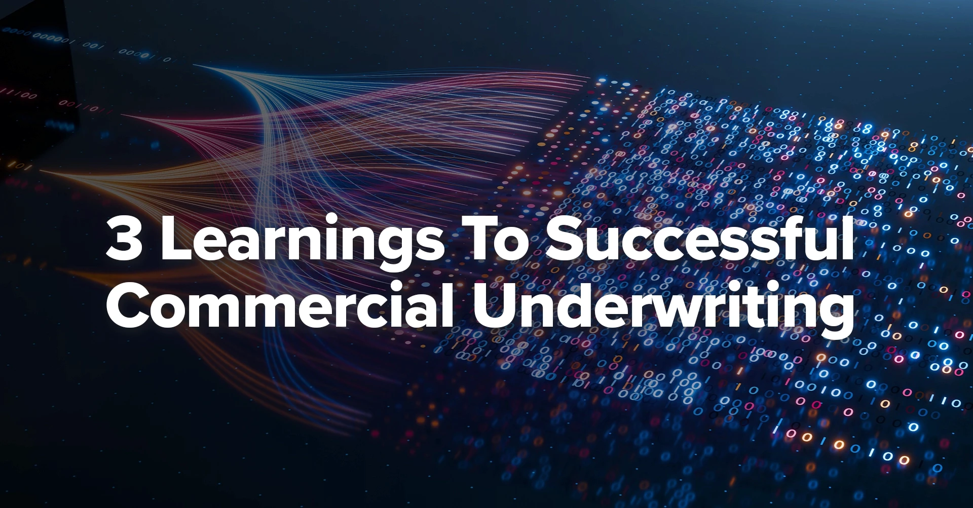 3 Learnings To Successful Commercial Underwriting