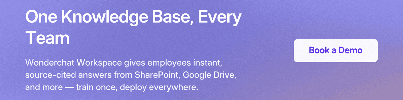 One Knowledge Base, Every Team. Wonderchat Workspace gives employees instant, source-cited answers from SharePoint, Google Drive, and more — train once, deploy everywhere. Book a Demo.
