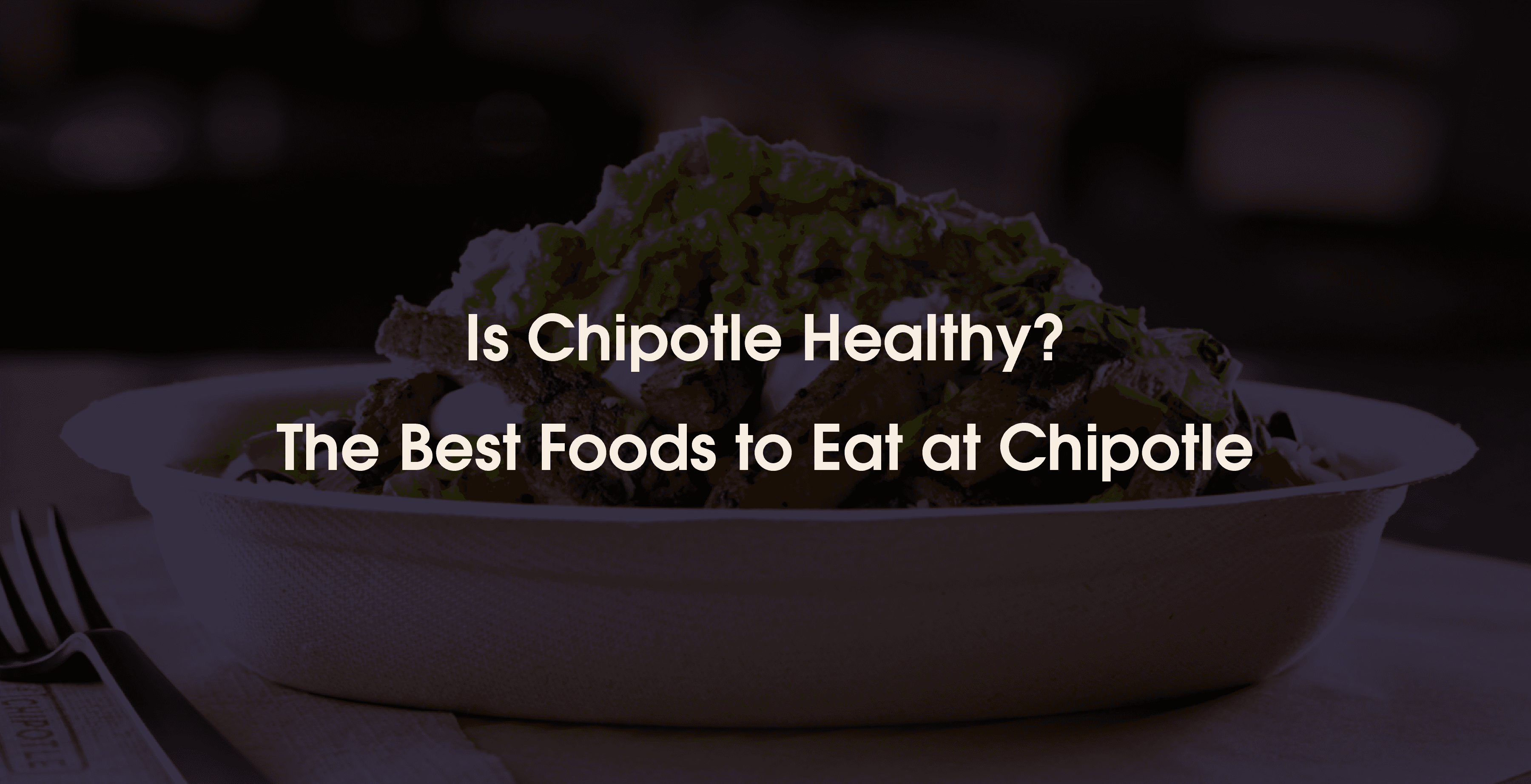 Nutritious Chipotle meal showing balanced fast food choices with lean protein and vegetables