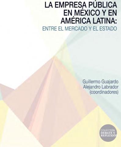 La empresa pública en México
y en América Latina:
entre el mercado y el Estado