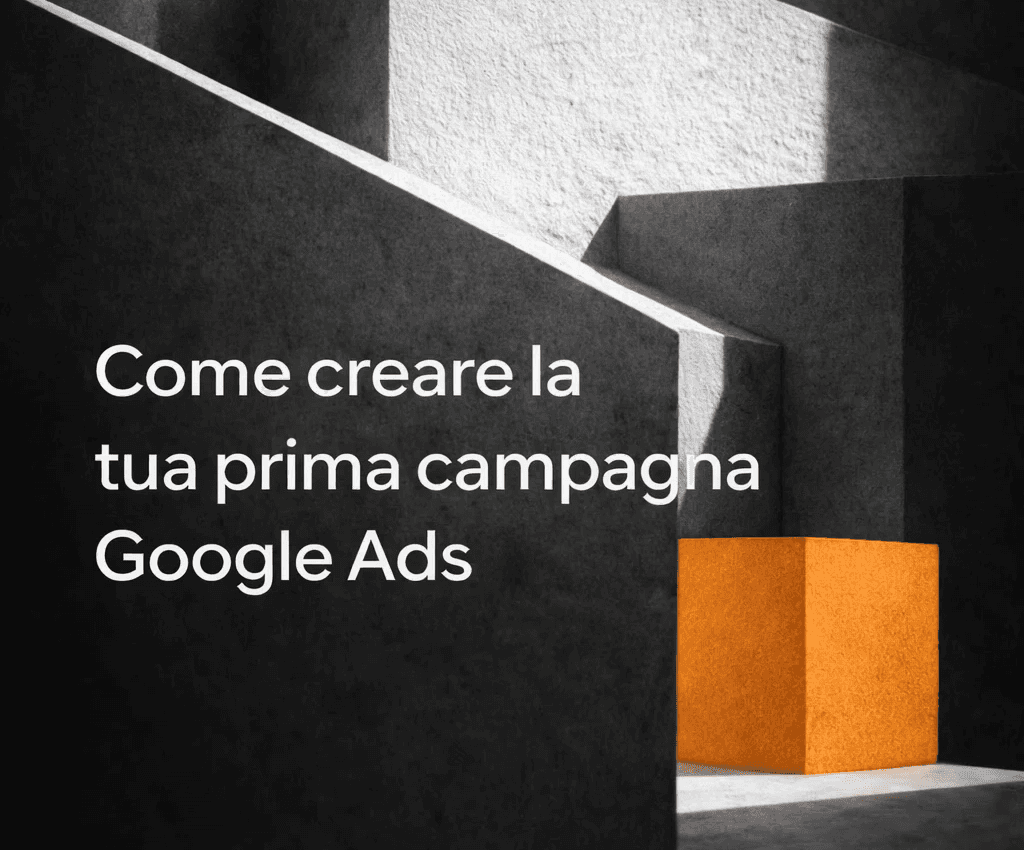 Come creare la tua prima campagna Google Ads