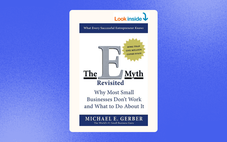 The E-Myth Revisited: Why Most Small Businesses Don't Work and What to Do About It