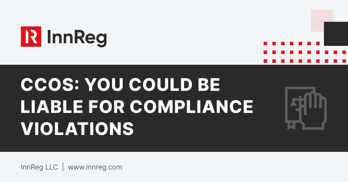 Chief Compliance Officers: YOU Could Be Personally Liable for Compliance Violations