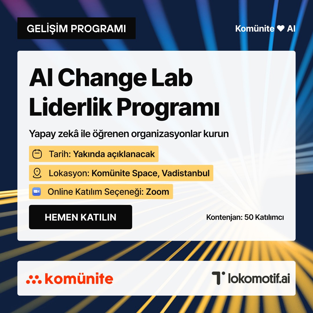 AI Change Lab Liderlik Programı — Yapay zekâ çağının lideri olmak için yetkinlikler kazanın ve gelişim yol haritanızı oluşturun