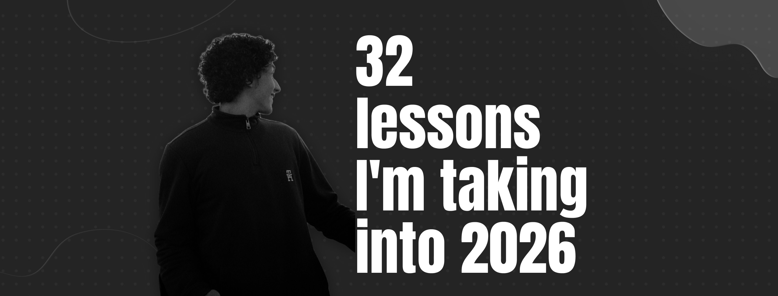 32 lessons I'm taking into 2026