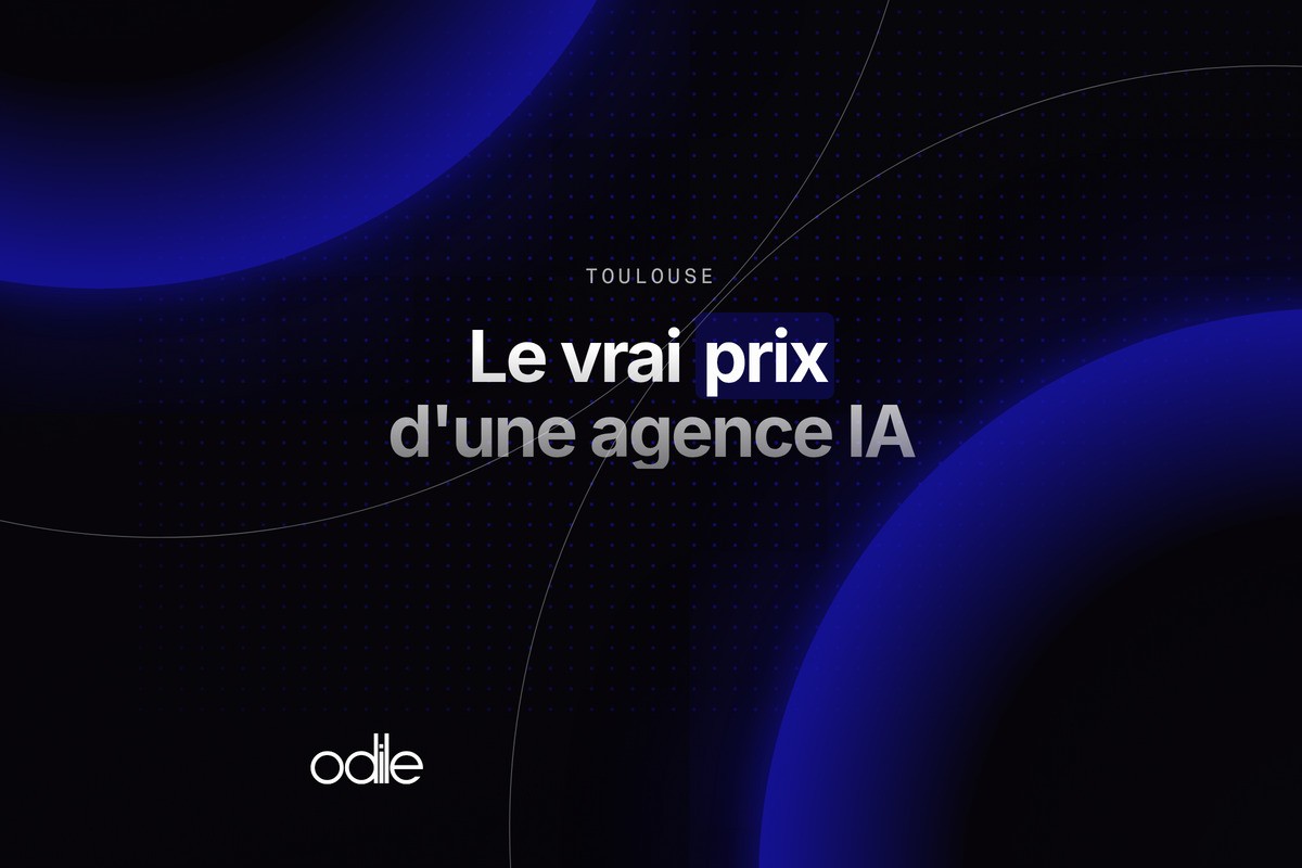Le vrai prix d'une agence IA — Odile AI, Toulouse